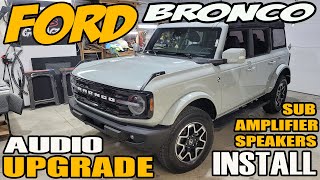 FORD BRONCO AUDIO UPGRADE / HOW TO INSTALL ALL SPEAKERS WITH SUB AND AMP FULL VIDEO