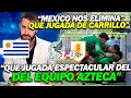 URUGUAYOS EXPLOTAN TRAS SER ELIMINADOS POR MEXICO ¡QUE JUGADA DEL FUTBOLISTA CARRILLO SE SACO A 5!