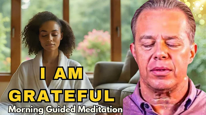 I AM GRATEFUL 🌅 Morning Meditation with Dr. Joe Dispenza | Attract Peace, Power & Prosperity