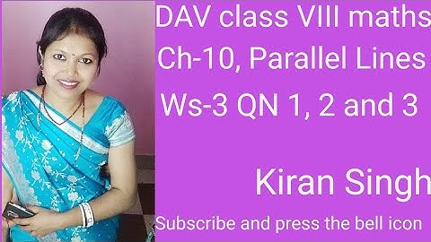 DAV class VIII maths ch-10, Parallel Lines, ws-3 QN 1, 2 and 3 by Kiran singh maths Pathshala.