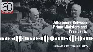 Differences Between Prime Ministers and Presidents: The Power of the Presidency, Part 25