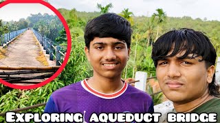 EXPLORING AQUEDUCT BRIDGE 