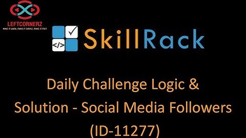 skillrack daily challenge logic and solution - social media followers (21-12-2020) [id -11277]