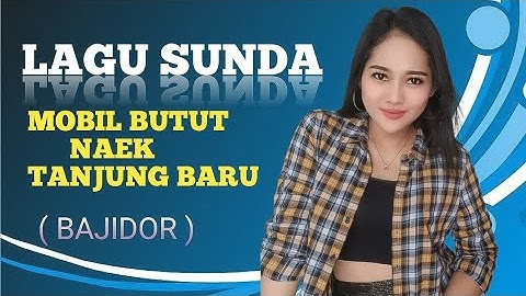 MOBIL BUTUT naek TANJUNG BARU versi PONGDUT SUNDA ( BAJIDOR ) RAMPAK KENDANG JAIPONG ~ ITEY RAMPAK