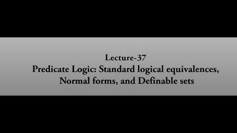 Predicate Logic: Standard logical equivalences, Normal forms, and Definable... #swayamprabha #CH38SP