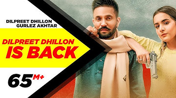 Dilpreet Dhillon Is Back (Full Video)| Ft Gurlez Akhtar |Karara Jawab |Desi Crew |New Punjabi Songs