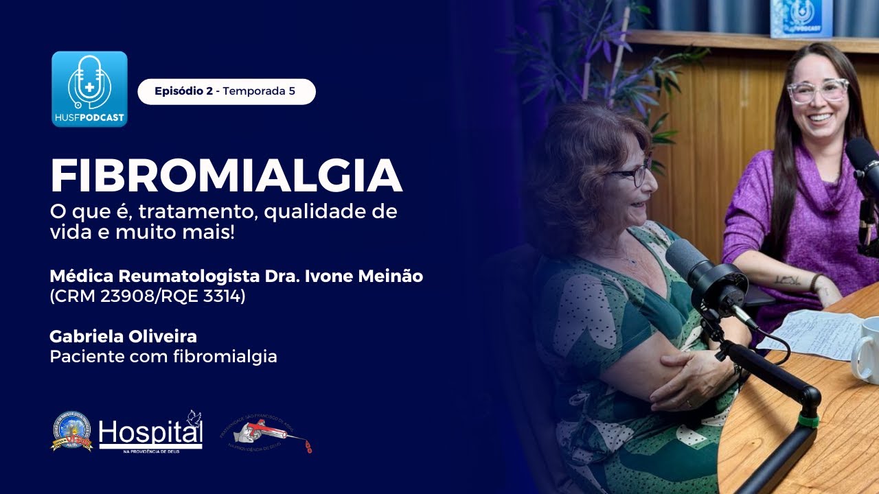 HUSF Podcast - Fevereiro Roxo: Fibromialgia [Ep. #02 (T5)]