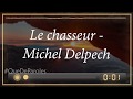 Le chasseur  michel delpech paroleslyrics