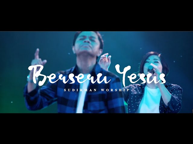 Sudirman Worship - BERSERU YESUS