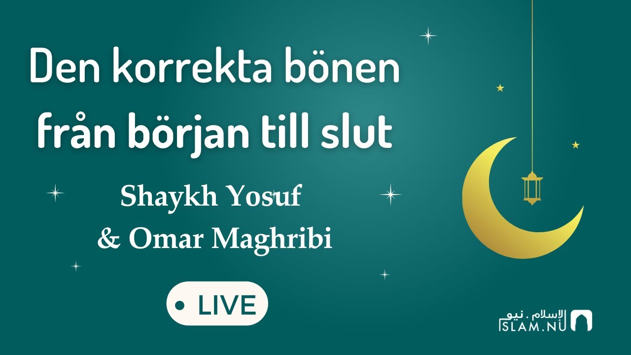 Den korrekta bönen från början till slut | Shaykh Yosuf & Omar Maghribi