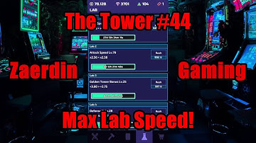 The Tower #44 - Max Lab Speed!
