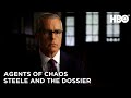 Agents of Chaos (2020): The Credibility Of Christopher Steele and the Dossier | HBO