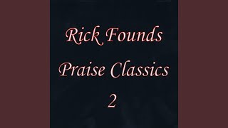 Video thumbnail of "Rick Founds - Lord I Lift Your Name On High"