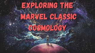 The Marvel Cosmology Scaled and Explained: Part One