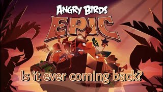 Angry Birds Epic. Is it ever coming back? and what happened to all the other games?