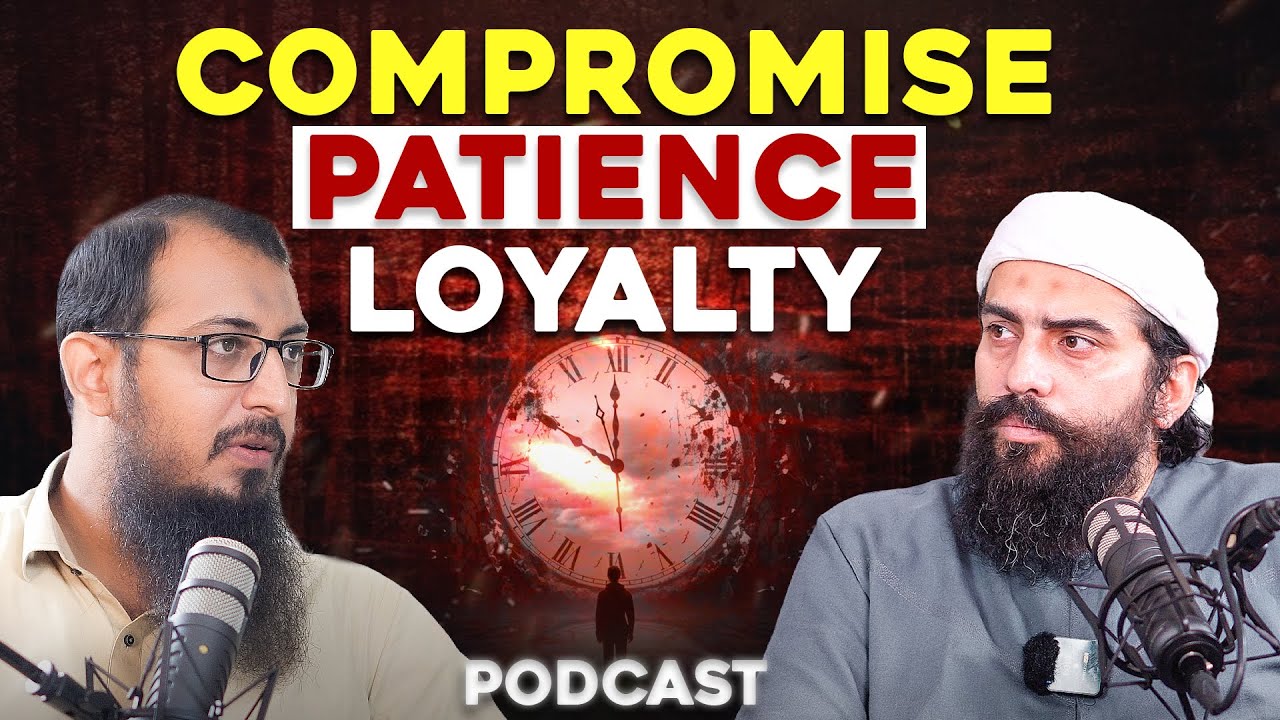 Power of Patience - Loyalty - Compromise | Podcast #10 | Shaykh Atif Ahmed & Ustaaz Arsalan Saleem