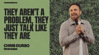 They Aren't A Problem, They Just Talk Like They Are // Chris Durso | The Belonging Co TV by The Belonging Co TV 916 views 5 months ago 39 minutes