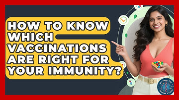 How To Know Which Vaccinations Are Right For Your Immunity? - All About the Immune System