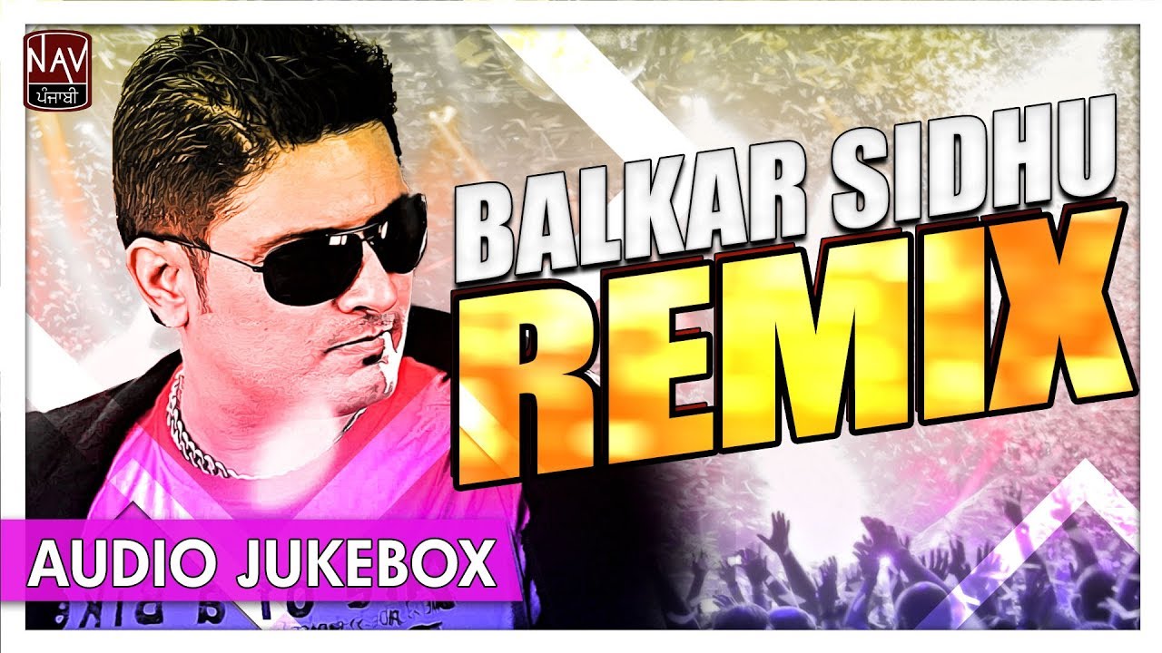 Balkar Sidhu Remix  Best Of Balkar Sidhu  Superhit Punjabi Bhangra Songs  Priya Audio