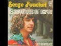 SERGE FOUCHET....les romantiques ont disparu. ( 1972 )
