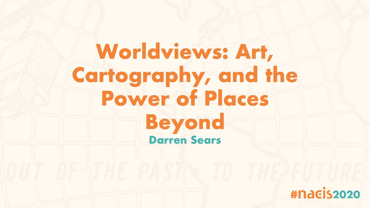 Worldviews: Art, Cartography, and the Power of Places Beyond
