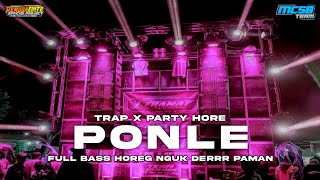 DJ TRAP X PARTY HORE PONLE TERBARU ‼️FULL BASS HOREG NGUK DERR • AMUNISI CEK SOUND
