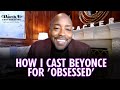 How Did You Cast Beyoncé for The Film 'Obsessed?' | Worth a Conversation