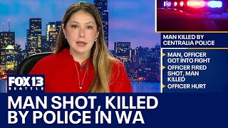Man shot, killed by police in Centralia, WA