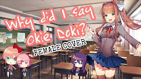 WHY DID I SAY OKIE DOKI? (Female Cover) [REMAKE]