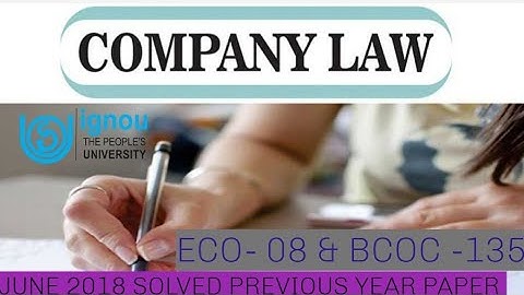 ECO -08 AND BCOC -135 (COMPANY LAW) || PREVIOUS YEAR SOLVED QUESTION PAPER || JUNE 2018