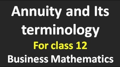 Annuity for class 12 (Part 1), Business mathematics