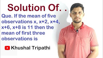If the mean of five observations x, x+2, x+4, x+6, x+8 is 11 then the mean of first three observatio