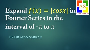 Fourier series expansion of f(x)=|cosx| in the interval -π to π.