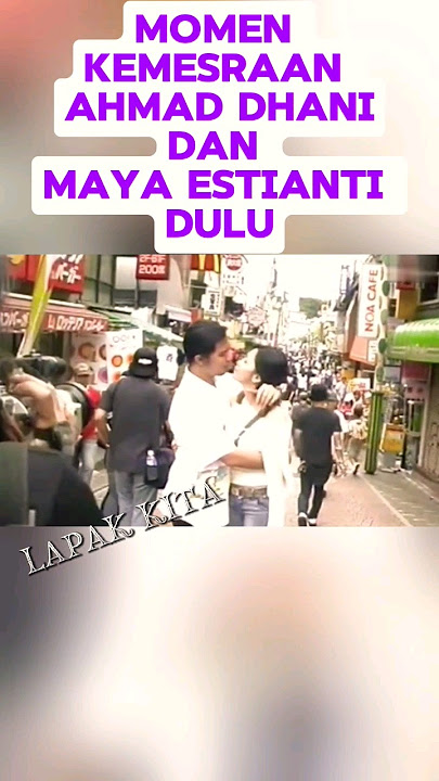 KEMESRAAN ANTARA MAIA DAN DHANI SAAT MASIH BERSAMA