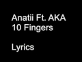 Anathi ft. Aka- 10 fingers lyrics