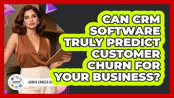 Can CRM Software Truly Predict Customer Churn For Your Business? - Admin Career Guide
