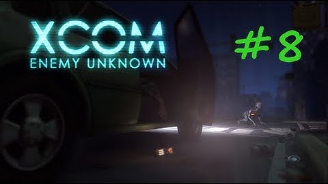 XCOM: Enemy Unknown - Walkthrough Part 8