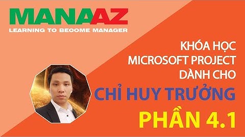 Microsoft Project dành cho Chỉ huy trưởng - Phần 4.1