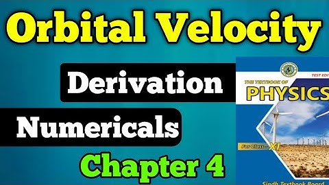 Orbital Velocity chapter 4 rotational motion class 11 New physics book | Derivation and numerical