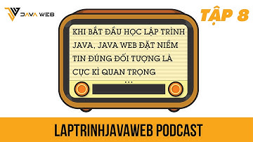 khi bắt đầu học lập trình java backend đặt niềm tin đúng đối tượng là cực kì quan trọng - podcast 08