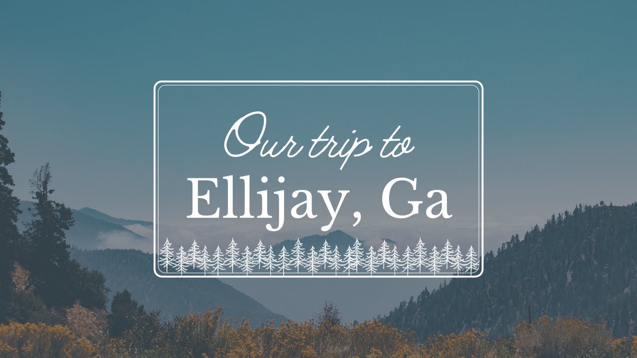Our Road Trip to Ellijay, Ga YouTube