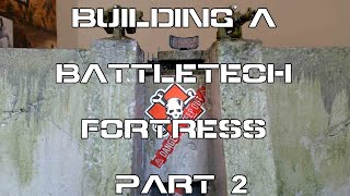 How I built my BattleTech Fortress Terrain - Part 2