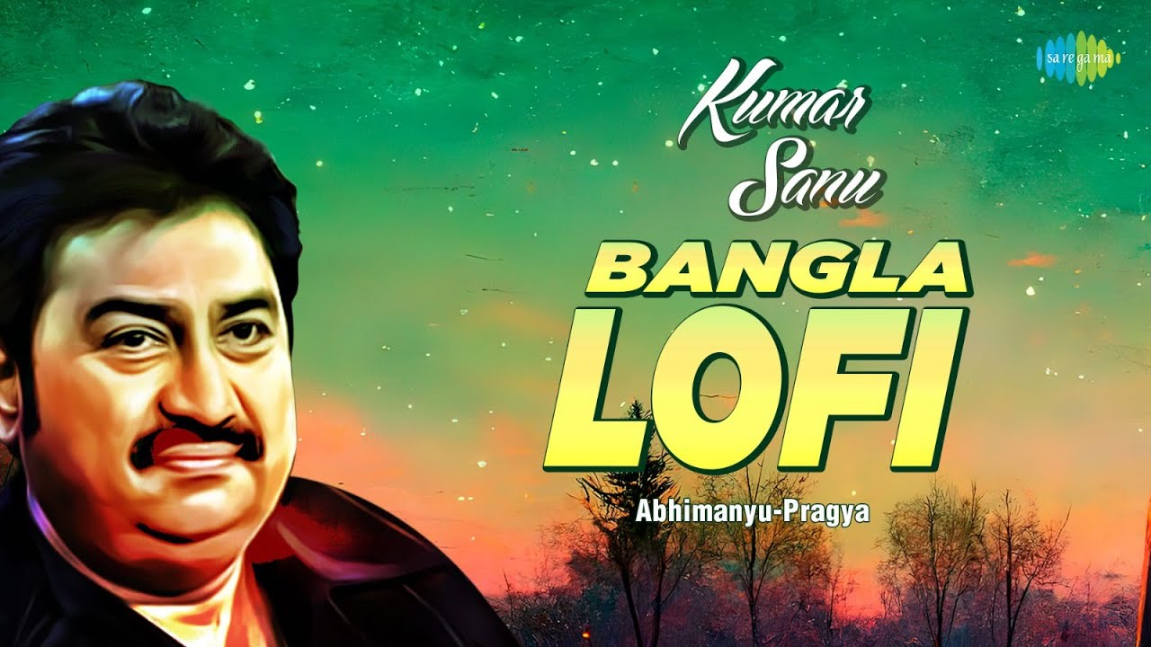Kumar Sanu All Time Hits LoFi AbhimanyuPragya Bengali LoFi Music