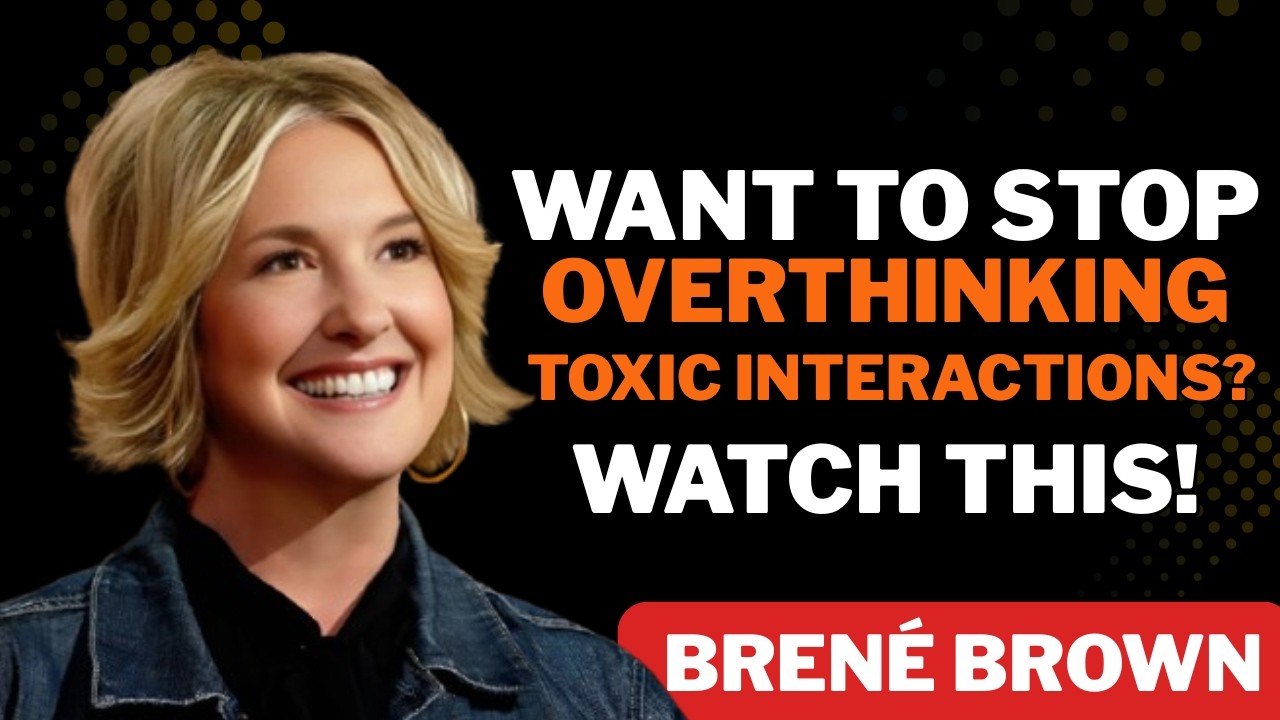 How to Stop Overthinking Toxic Interactions | Professor Brené Brown