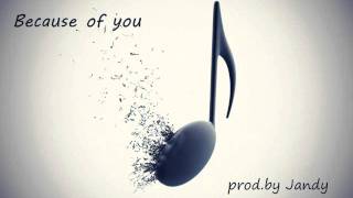 Because of you (pop rnb beat) prod. by Jandy 2012 chords
