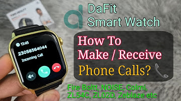 DaFit Smartwatch Call Settings | Make/Receive Phone Calls Dafit Watch, Noise, Fire Boltt, etc