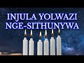 INJULA YOLWAZI NGESITHUNYWA PART1