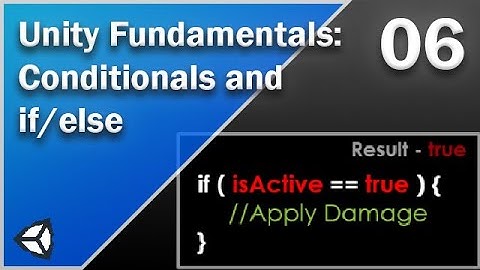 Conditionals and if else - Unity Fundamentals - 06