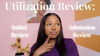 Utilization Review:  Initial Review vs. Admission Review