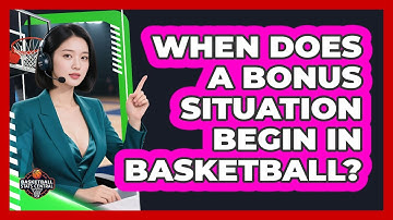 When Does A Bonus Situation Begin In Basketball? - Basketball Stats Central